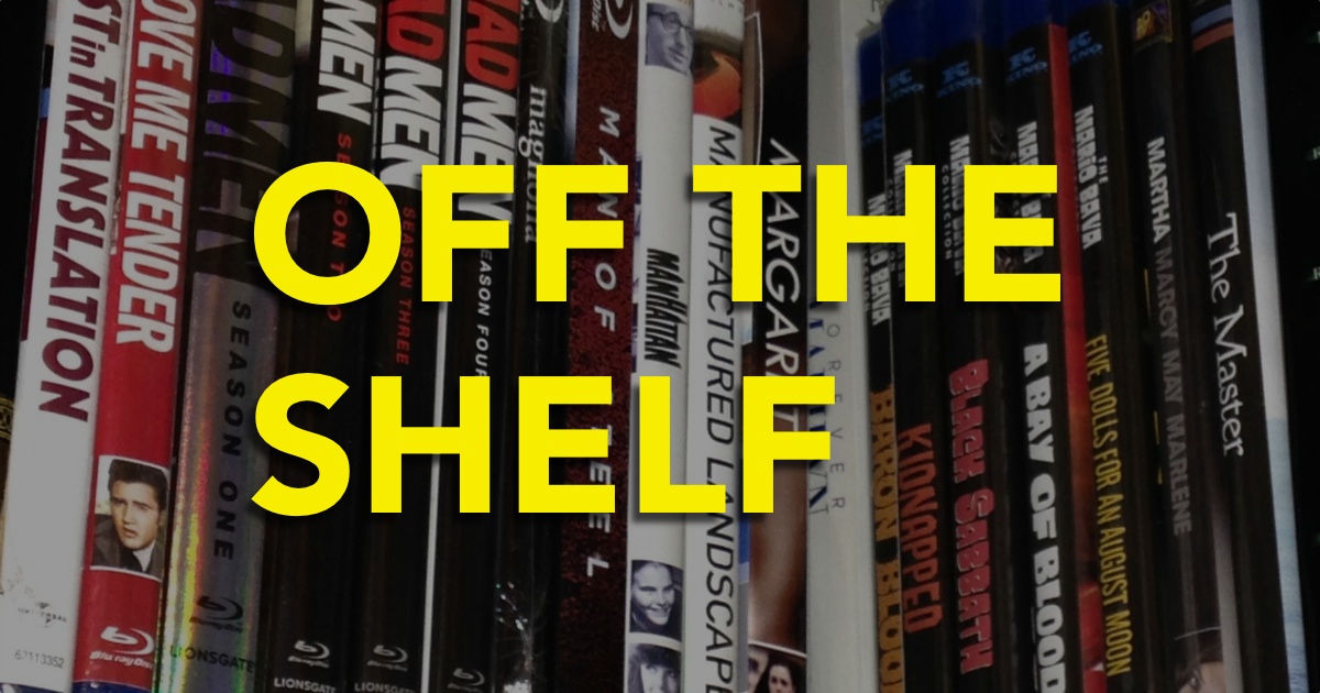 Off The Shelf Episode 27 DVD Blu ray Releases For The Week