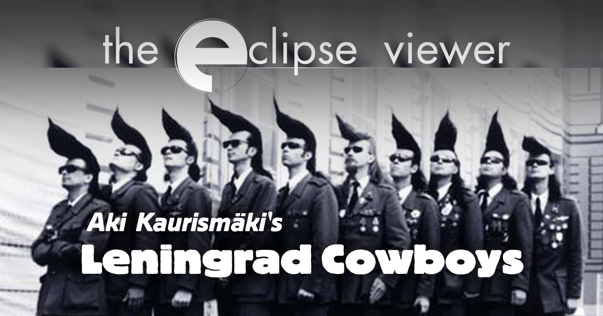 The Eclipse Viewer - Episode 35 - Aki Kaurismäki's Leningrad Cowboys